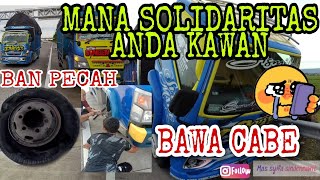 Bawa Cabe Pecah Ban depan dimana kepedulian para driver😭😭😭