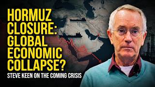 Steve Keen: America Will Lose the Iran War — And Wreck the Global Economy