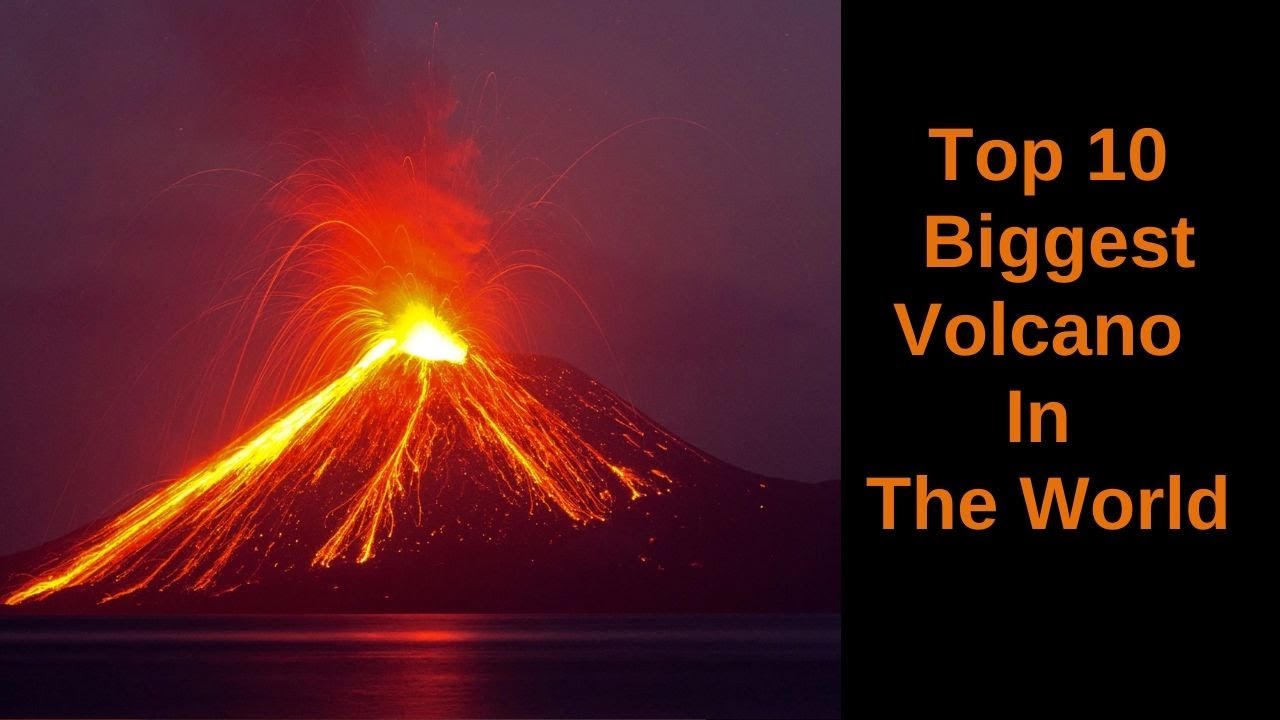 Top 10 biggest volcanoes in the world - YouTube