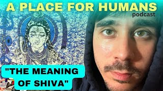 i have realized the meaning of god and my mission in life | A PLACE FOR HUMANS podcast EP #62