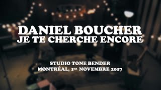 Daniel Boucher - Je te cherche encore chords