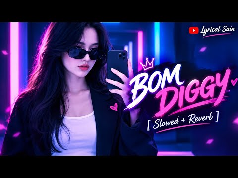 Bom Diggy Diggy 💥 Full Song || Zack Knight x Jasmin Walia || [ Slowed & Reverb ] || Trending 2026