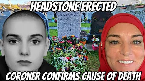 SINEAD O' CONNOR, Cause of DEATH and new HEADSTONE erected