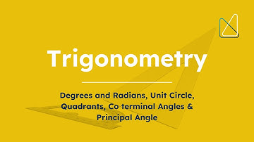 Trigonometry 1 (Degrees and Radians, Unit Circle, Quadrants, Co terminal Angles & Principal Angle)