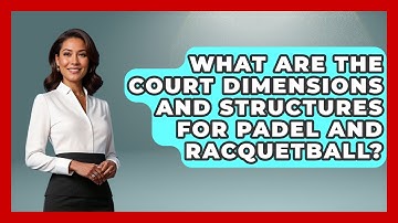 What Are the Court Dimensions and Structures for Padel and Racquetball? | The Racket Xpert News