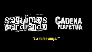 Seguimos Perdiendo - La Única Mujer (Ft. Cadena Perpetua) [Lyric Video] chords