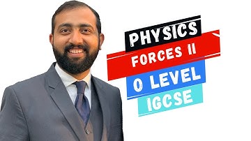 Forces | O level and IGCSE | Physics | Ahmed Bokhari