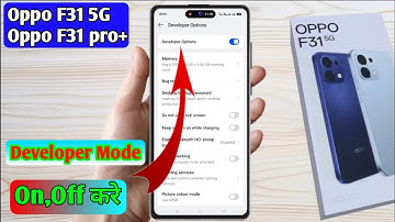oppo f31 5g mein developer option on kaise kare, oppo f31 5g developer option settings