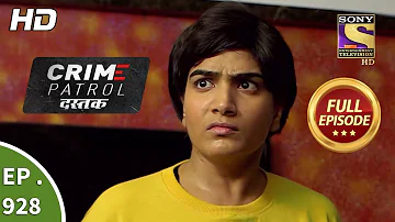 Crime Patrol Dastak - Ep 928 - Full Episode - 7th December, 2018