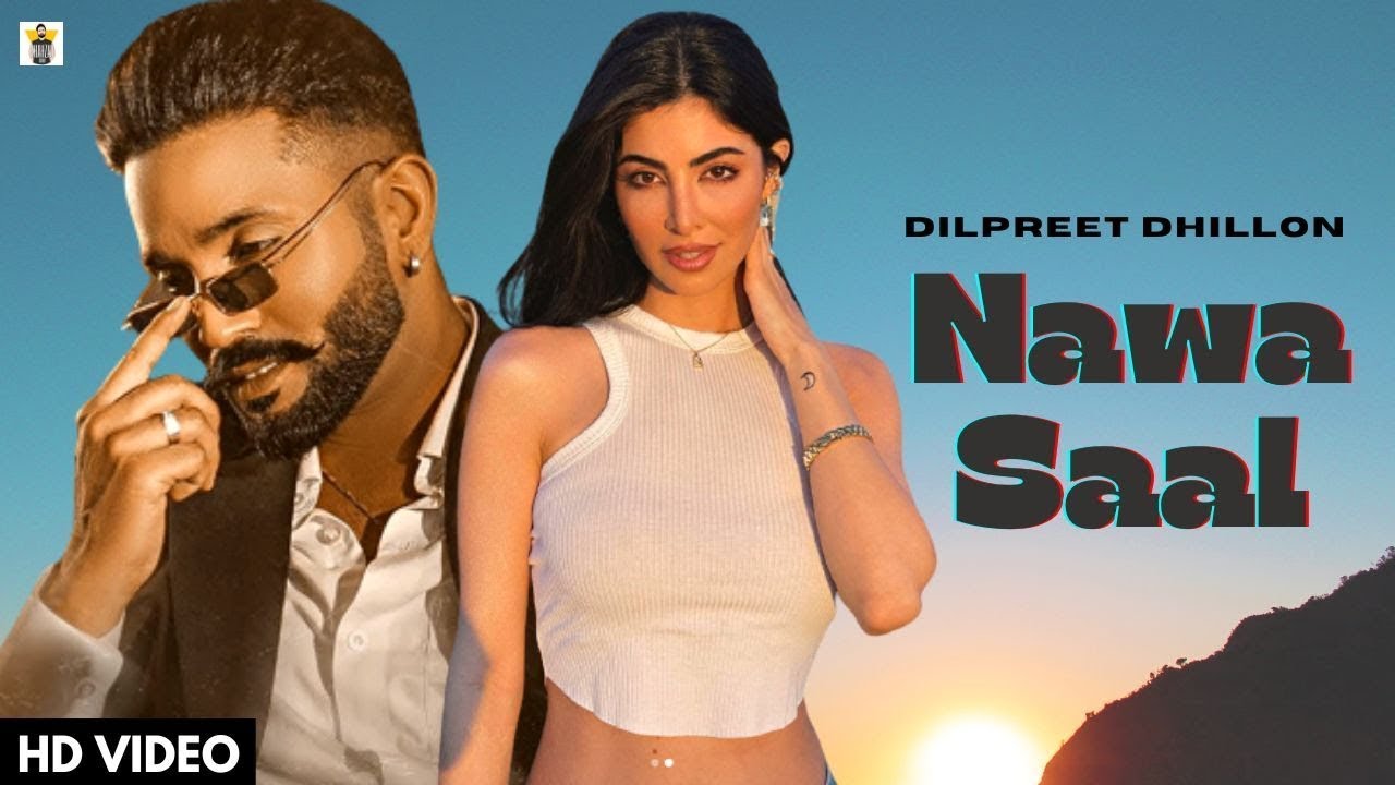 NAWA SAAL (Official Video) – Dilpreet Dhillon | New Punjabi Song 2023 | Latest Punjabi Song 2023