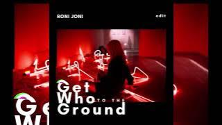 Download lagu Get Who To The Ground - RONI JONI (Edit)