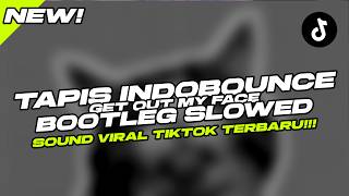 Download lagu DJ Tapis Indobounce x Get Out My Face Slowed - Viral TikTok 2026 (SMXXL x RCKYRMX)