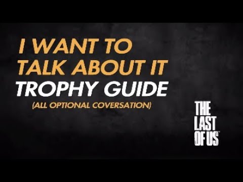 The Last of Us - All Optional Conversations Locations (I want to talk about  it Trophy Guide) 