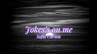 Sofia Carson - Joke’s on me (Lyrics)