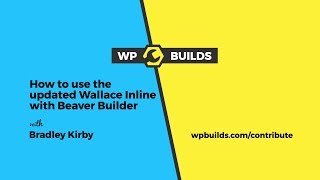 How to use the updated Wallace Inline 2.0 with Beaver Builder