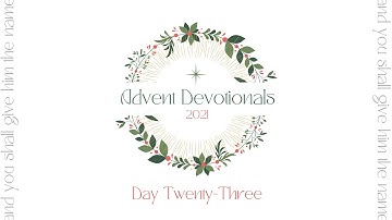Day Twenty-Three | Advent Devotional Series 2021