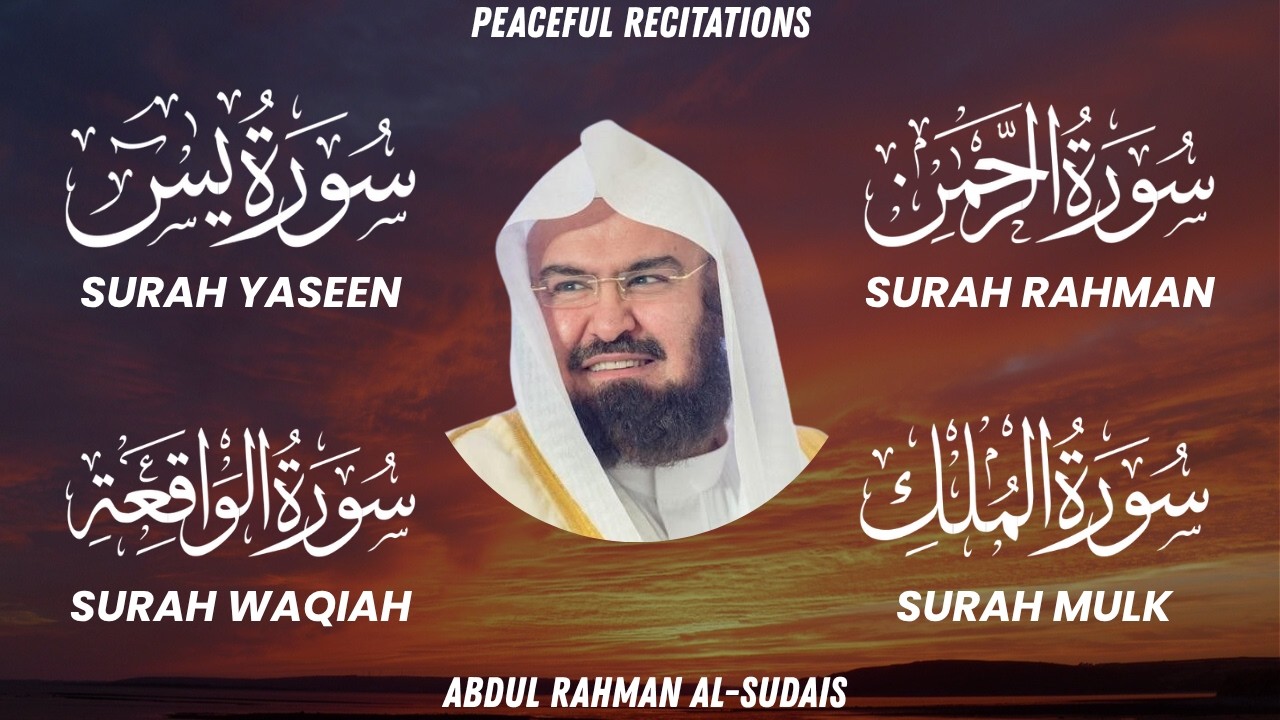 Surah Yaseen (Yasin) | Surah Rahman | Surah Waqiah | Surah Mulk | Sheikh Abdul Rahman Al Sudais