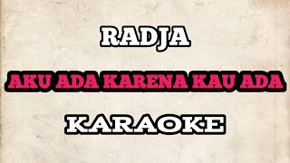 (KARAOKE) Radja - Aku Ada Karena Kau Ada | HQ Audio