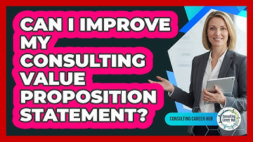 Can I Improve My Consulting Value Proposition Statement?