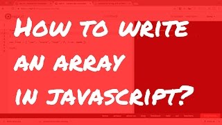 Javascript Tutorial for Beginner Web Developers: #3 how to write an array in javascript?