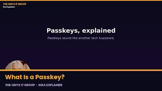 What Is a Passkey Plain English in 4 Minutes | The Onyx IT Group Explainer