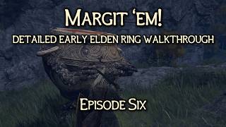 Margit 'em!  Episode 6:  Early Game Elden Ring