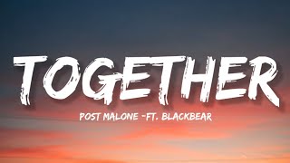 Post Malone - Together (Lyrics) ft. blackbear