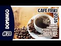 CAFE FRIKI 28 DOMINGO 2026