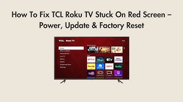 How To Fix TCL Roku TV Stuck On Red Screen – Power, Update & Factory Reset