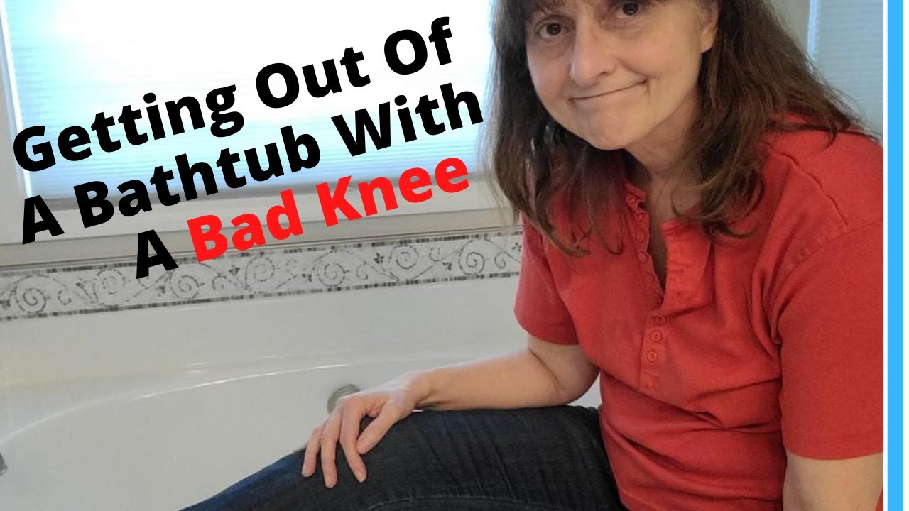 A Bathtub With Bad Knee, How To Get An Elderly Person Out Of A Bathtub