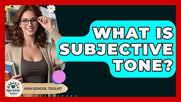 What Is Subjective Tone? - High School Toolkit