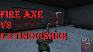 Fire Axe vs Extinguisher - DayZ Standalone!