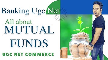 MUTUAL FUNDS - BANKING & FINANCIAL INSTITUTIONS || BANKING UGC NET COMMERCE