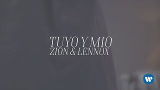 Zion & Lennox - Tuyo Y Mio | Letra Oficial