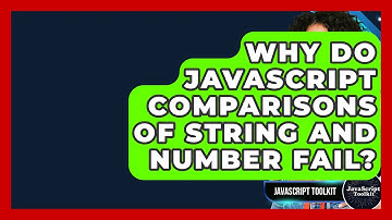 Why Do JavaScript Comparisons Of String And Number Fail? - JavaScript Toolkit