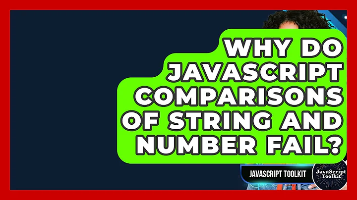Why Do JavaScript Comparisons Of String And Number Fail? - JavaScript Toolkit
