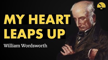 My Heart Leaps Up - William Wordsworth poem