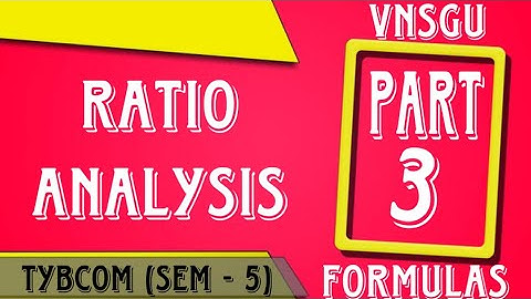 Ratio Analysis | Part 3 | Advance Accounting & Auditing - 6 | TYBCOM (Sem 5) | VNSGU