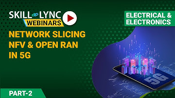 Network Slicing, NFV & Open RAN in 5G (Part - 2) | Skill-Lync | Workshop