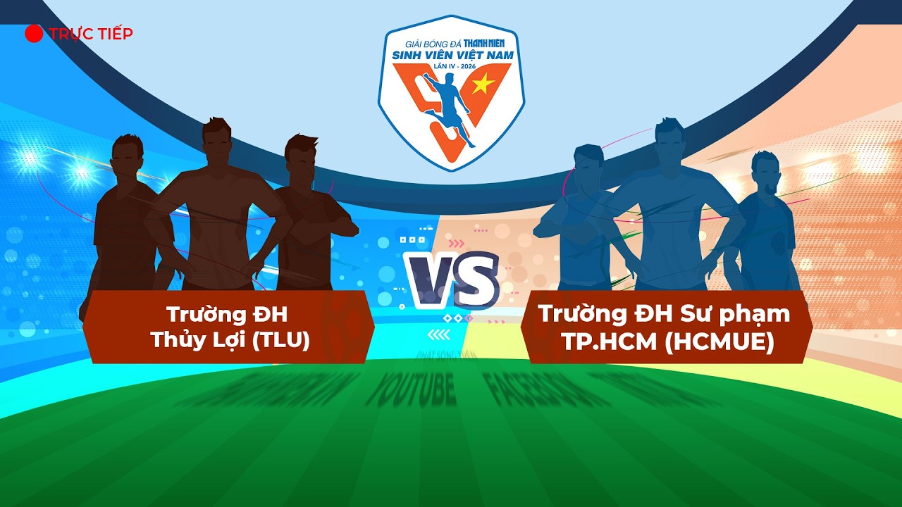 Trường ĐH Thủy Lợi (TLU) – Trường ĐH Sư phạm TP.HCM (HCMUE) | VCK TNSV THACO cup 2026