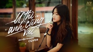 Ừ Thì Anh Cũng Vui - Hồ Quang Hiếu | Huyền Tranng Cover