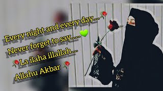 Every night and every day..🥀Never forget to say............💚🥀....La ilaha illallah Allahu akbar
