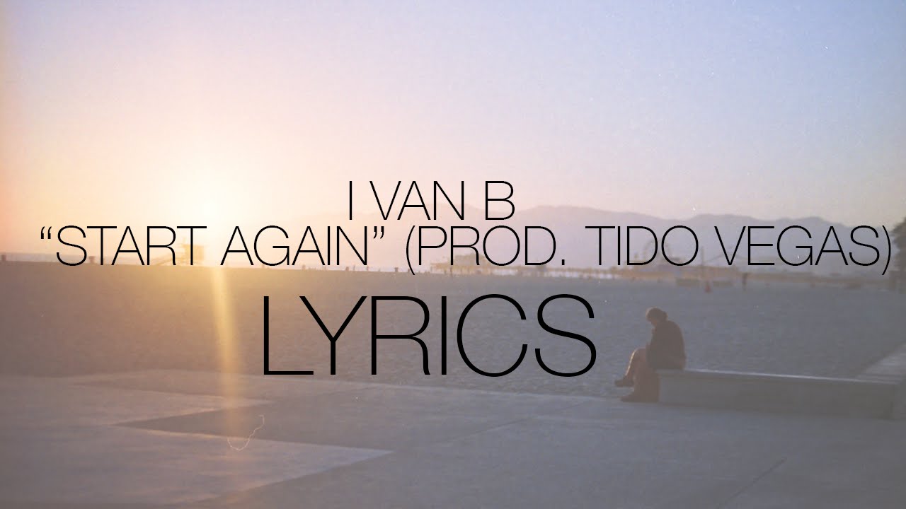 Start again. Vegas Lyrics. Tido. Ivan b - our time together (ft. Marie Elizabeth) photo.
