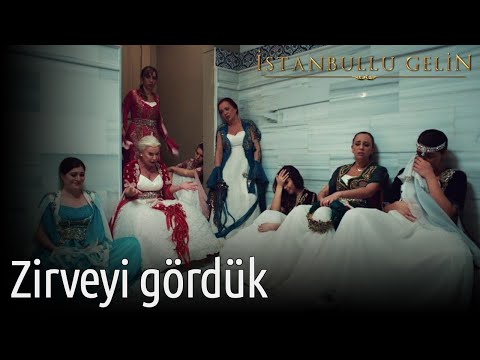 İstanbullu Gelin | Zirveyi Gördük