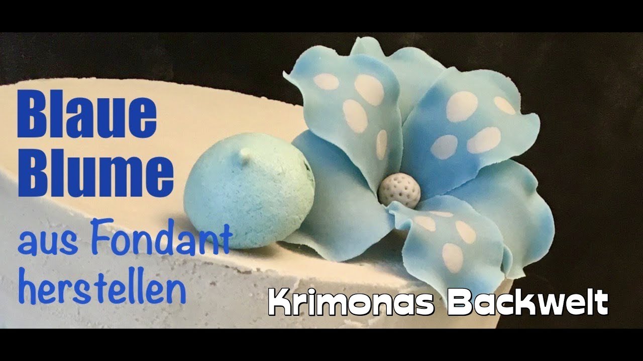 blaue blume aus fondant herstellen how to make a big blue flower from fondant krimonas backwelt youtube blumen aus fondant blaue blumen essbare blumen