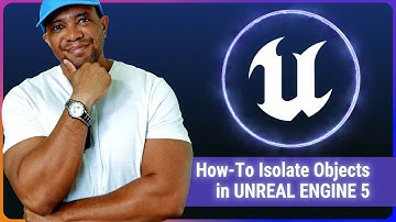 Isolate Anything in Unreal Engine 5