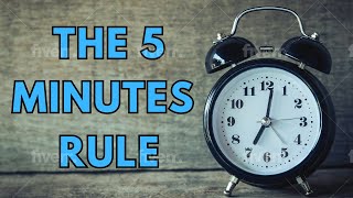 The 5 Minute Rule