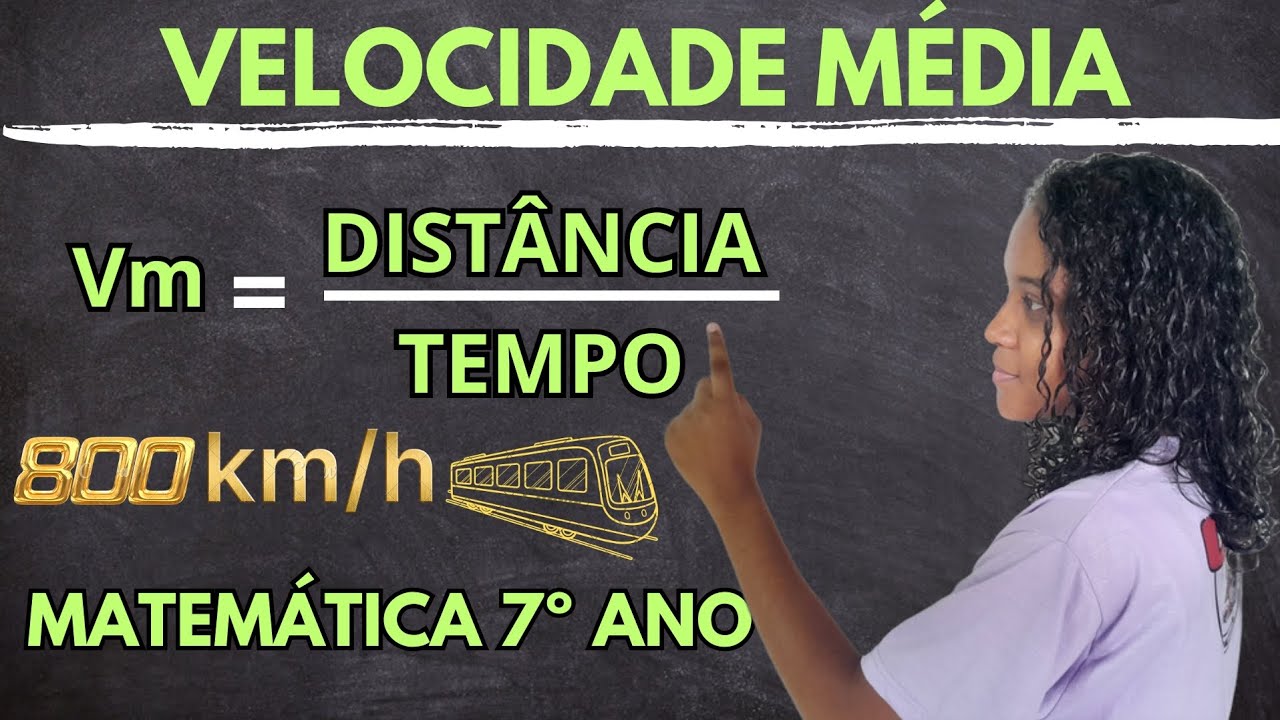 VELOCIDADE MÉDIA |  MATEMÁTICA  7º ANO 