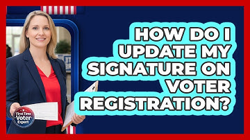 How Do I Update My Signature On Voter Registration?