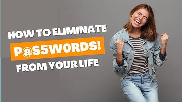 How To Eliminate Passwords From Your Life